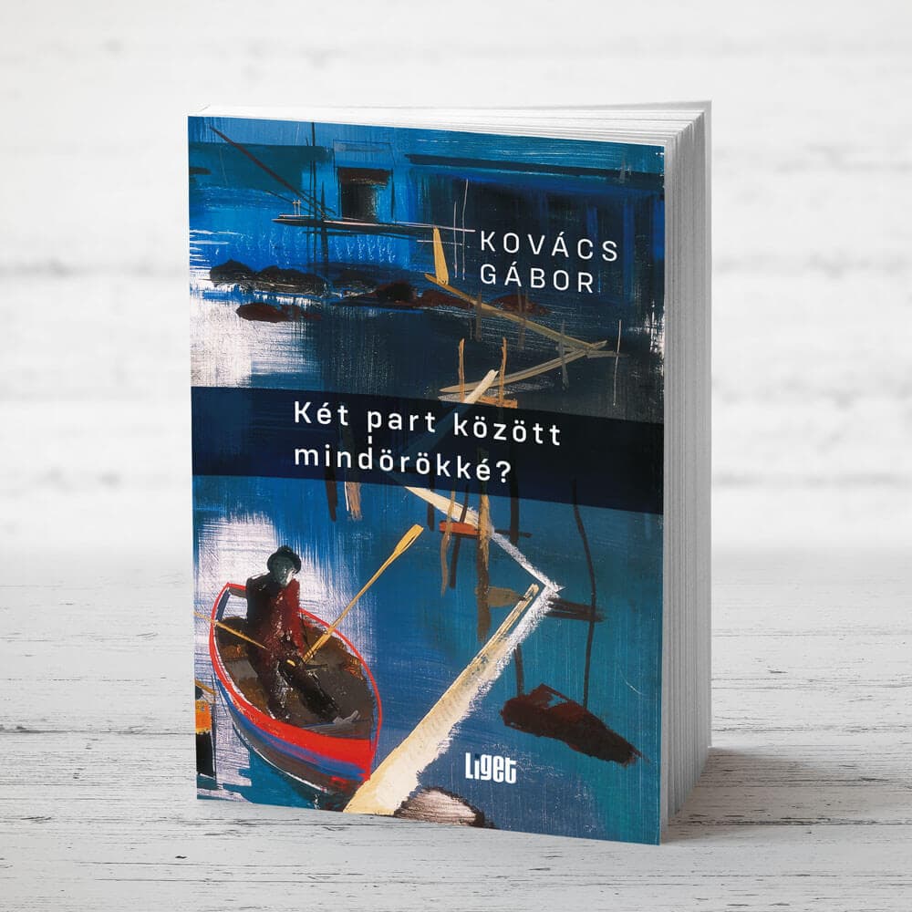 Új KÖNYVÜNK: KÉT PART KÖZÖTT MINDÖRÖKKÉ?